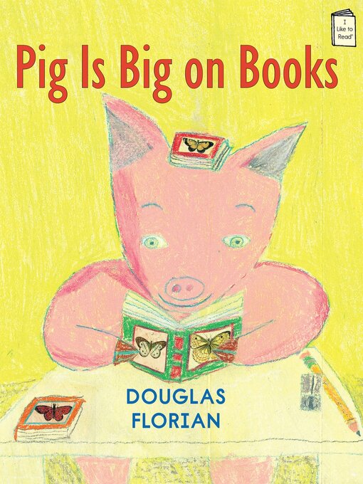 Title details for Pig is Big on Books by Douglas Florian - Wait list